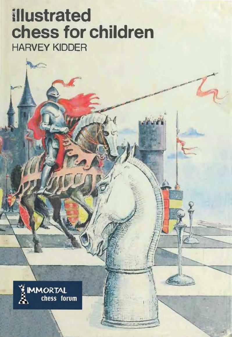 Illustrated Chess for Children: Simple, New Approach by Harvey Kidder