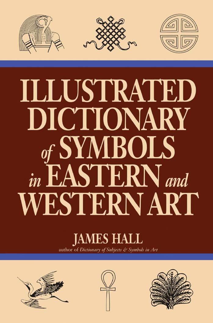 Illustrated Dictionary Of Symbols In Eastern And Western Art by Unknown