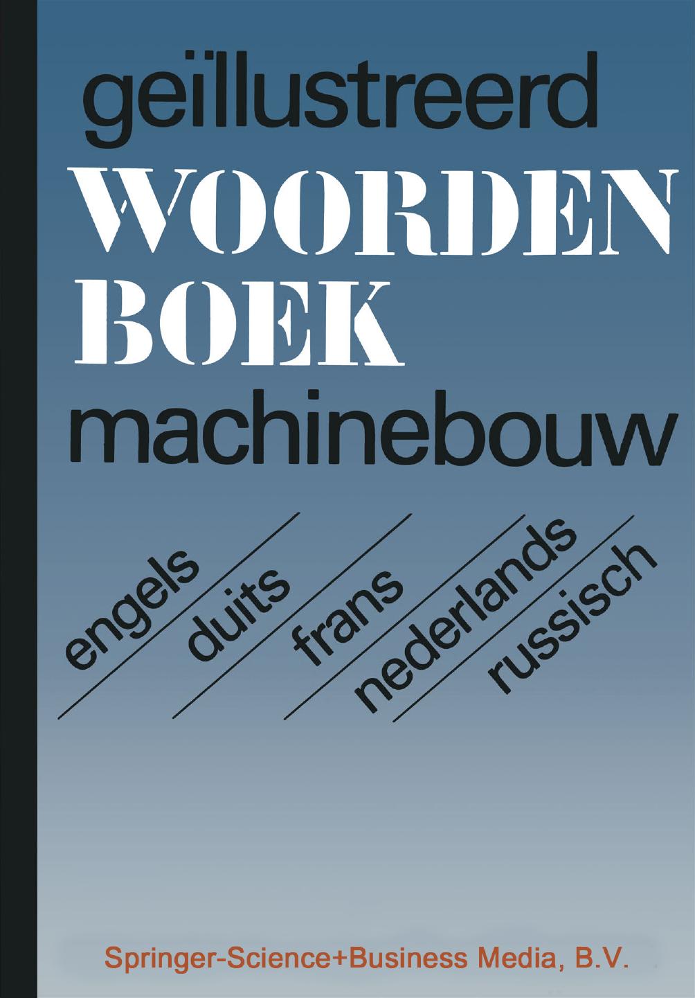 Illustrated Dictionary of Mechanical Engineering: English, German, French, Dutch, Russian by V. V. Schwartz T. A. Alperovich S. M. Palej E. A. Petrov G. B. Vilkovyskaja (auth.)