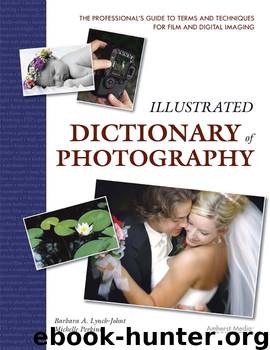 Illustrated Dictionary of Photography by Lynch-Johnt Barbara A