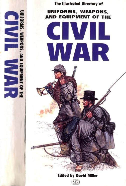 Illustrated Dictionary of Uniforms,Weapons and Equipment of the Civil War by William Davis