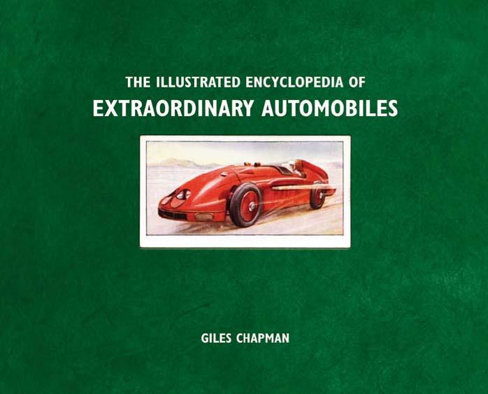 Illustrated Encyclopedia of Extraordinary Automobiles by Giles Chapman