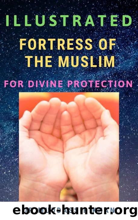 Illustrated Fortress of the Muslim For Divine Protection by Dr. Muddassir Khan