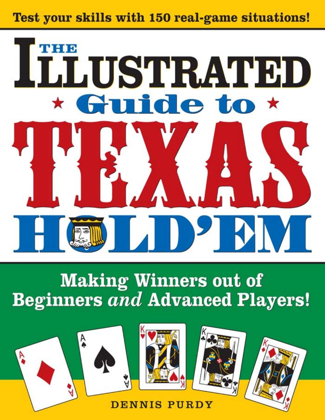 Illustrated Guide To Texas Hold'em: Making Winners Out Of Beginners and Advanced Players by Dennis Purdy