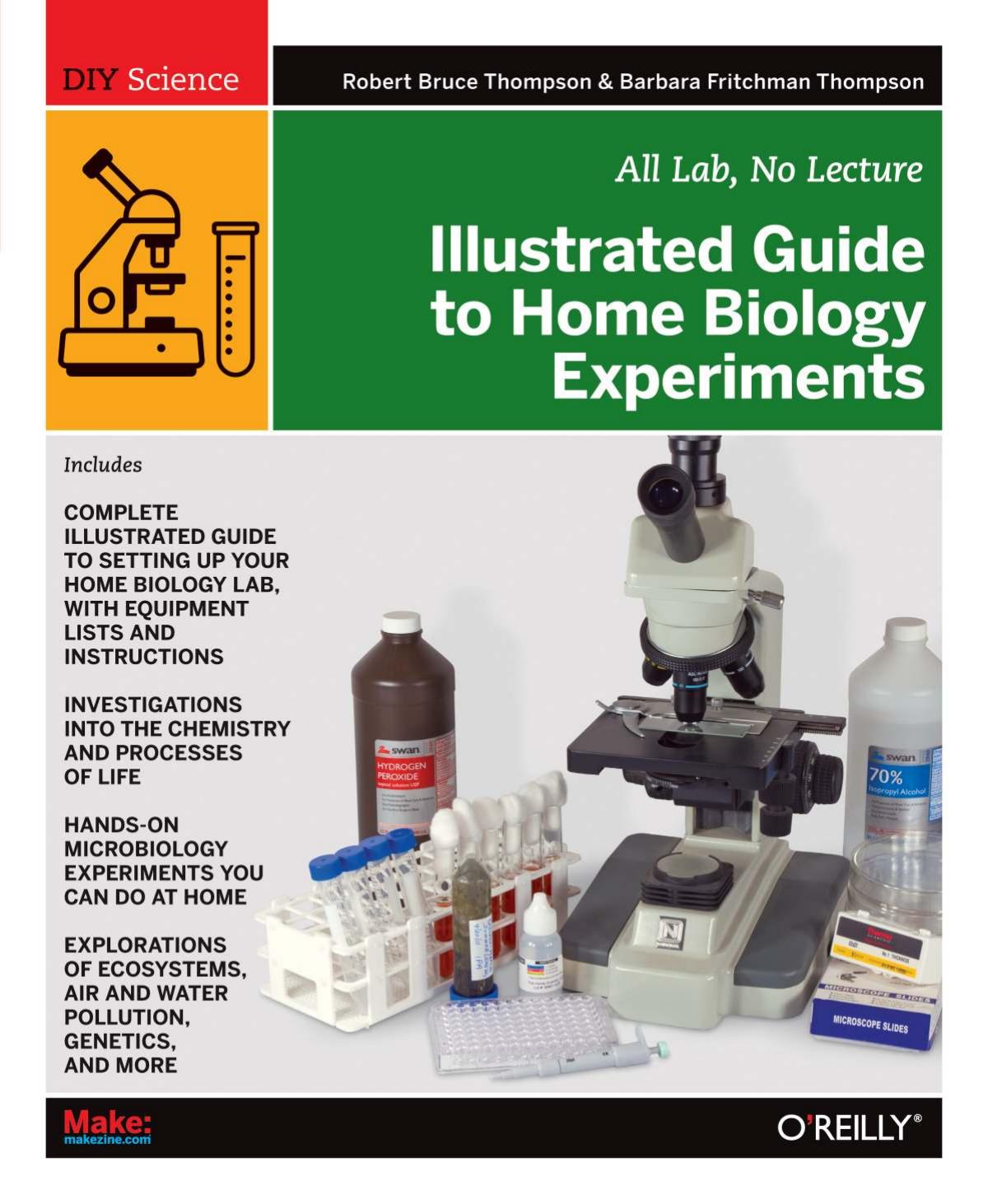 Illustrated Guide to Home Biology Experiments: All Lab, No Lecture by Robert Bruce Thompson Barbara Fritchman Thompson
