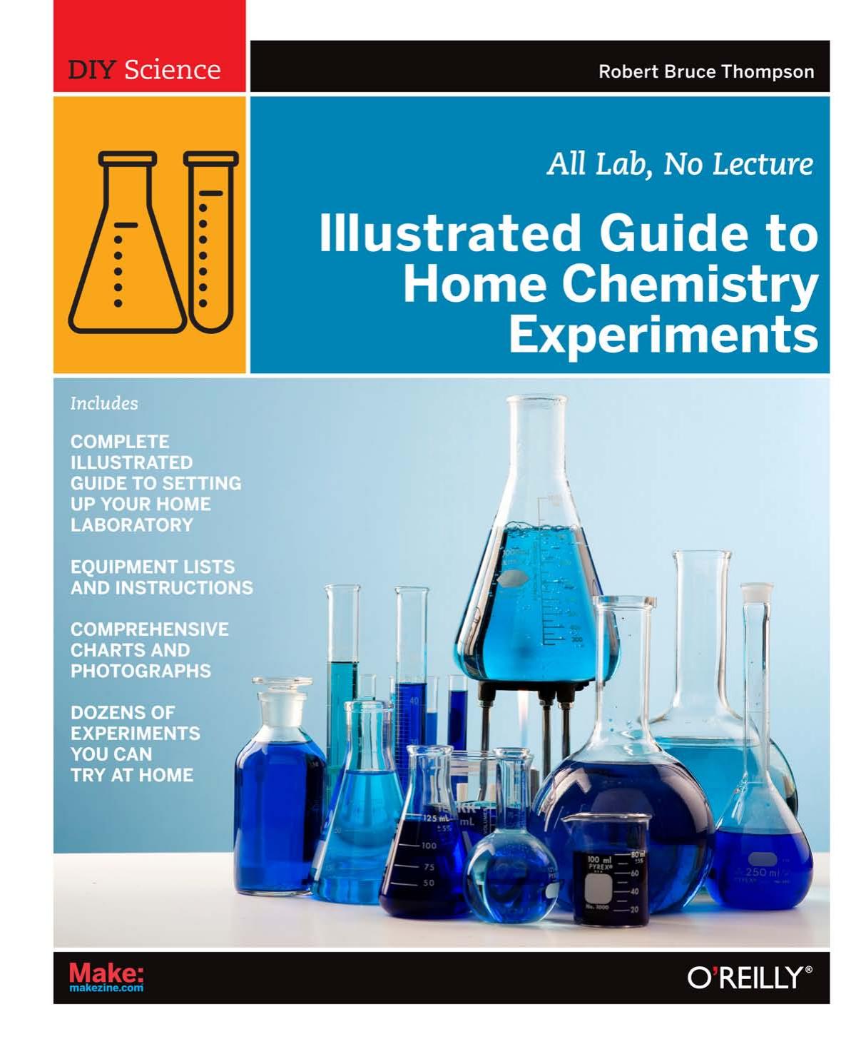Illustrated Guide to Home Chemistry Experiments - All Lab, No Lecture (DIY Science) by Robert Bruce Thompson