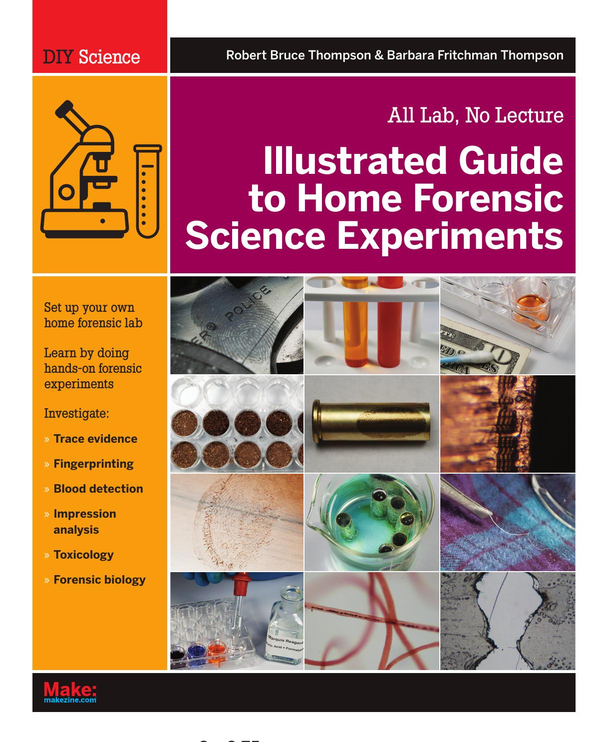 Illustrated Guide to Home Forensic Science Experiments by Robert Bruce Thompson and Barbara Fritchman Thompson