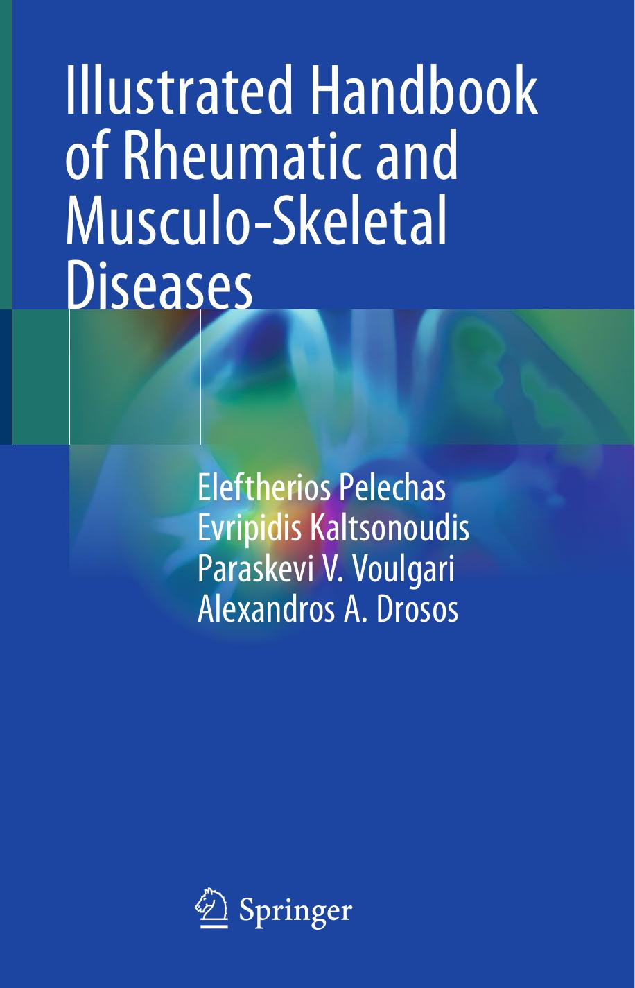 Illustrated Handbook of Rheumatic and Musculo-Skeletal Diseases by Eleftherios Pelechas Evripidis Kaltsonoudis Paraskevi V. Voulgari Alexandros A. Drosos
