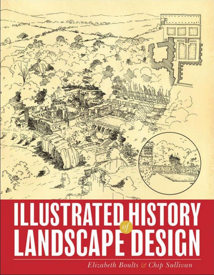 Illustrated History of Landscape Design by Chip Sullivan Elizabeth Boults