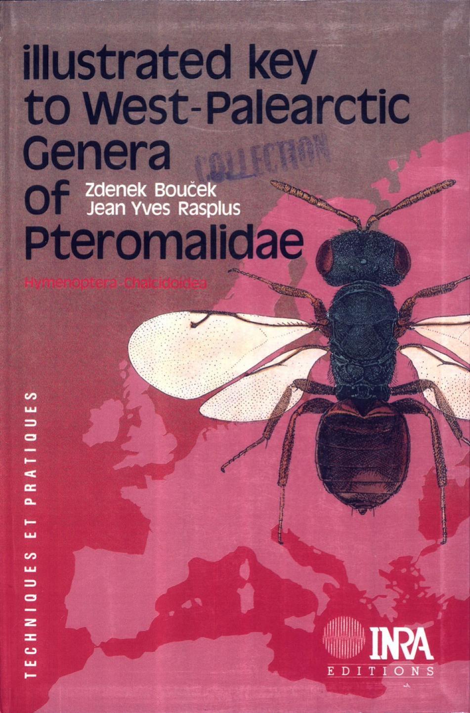 Illustrated Key to West-Palearctic Genera of Pteromalidae (Hymenoptera: Chalcidoidea) by Zdenek Bouček Jean-Yves Rasplus