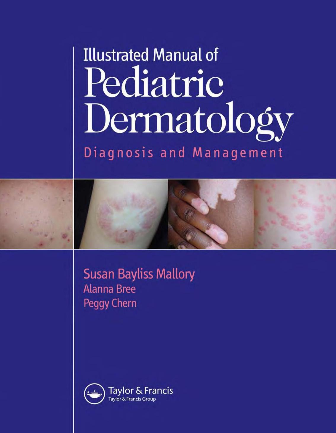 Illustrated Manual of Pediatric Dermatology: Diagnosis and Management by Susan Mallory Alanna F. Bree Peggy Chern