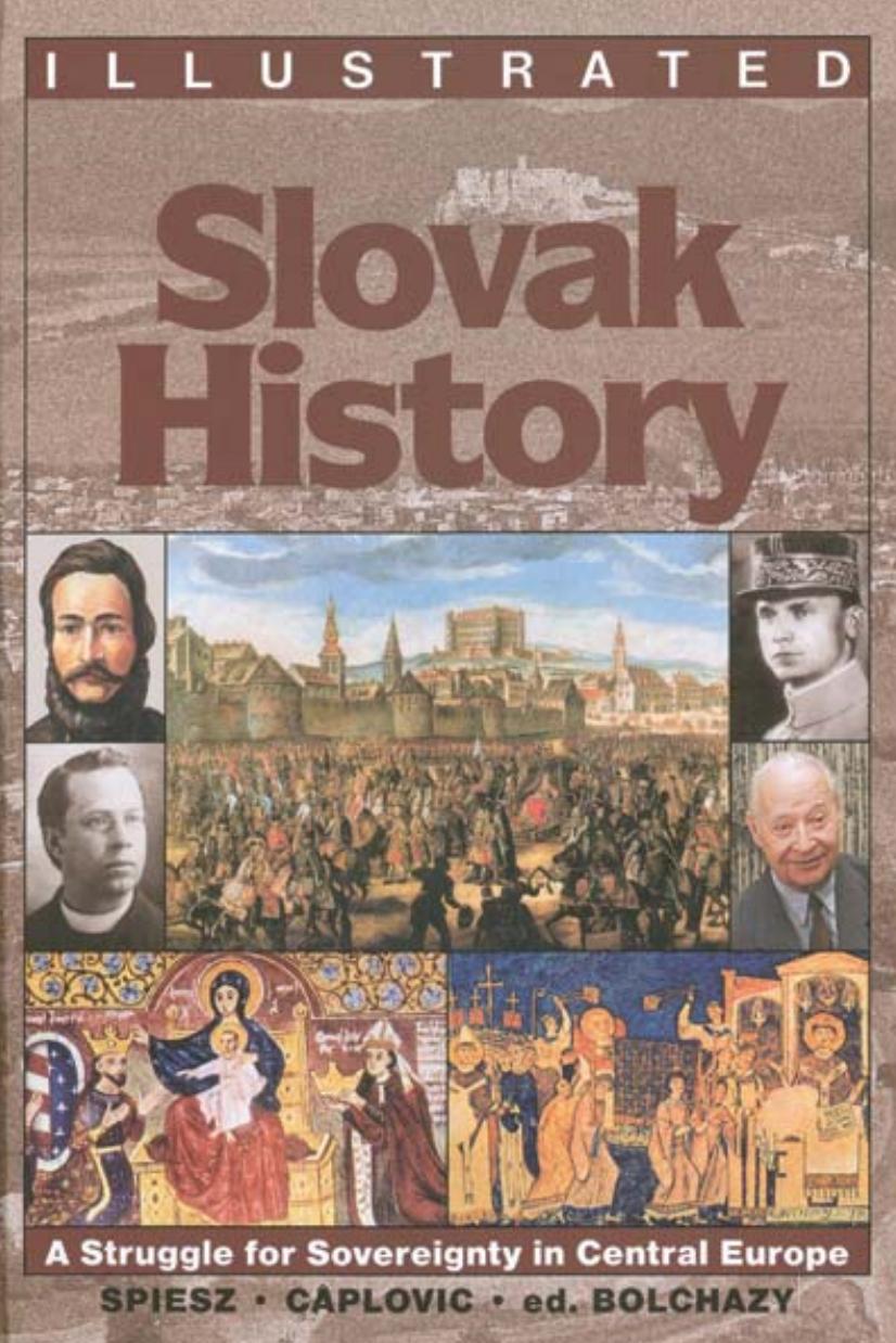 Illustrated Slovak History: A Struggle for Sovereignty in Central Europe by Anton Spiesz Dusan Caplovic