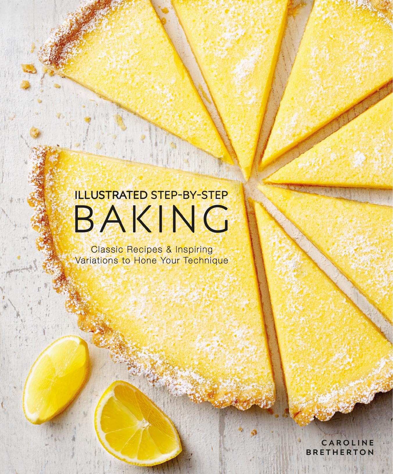 Illustrated Step-by-Step Baking by -Step Baking by Caroline Bretherton
