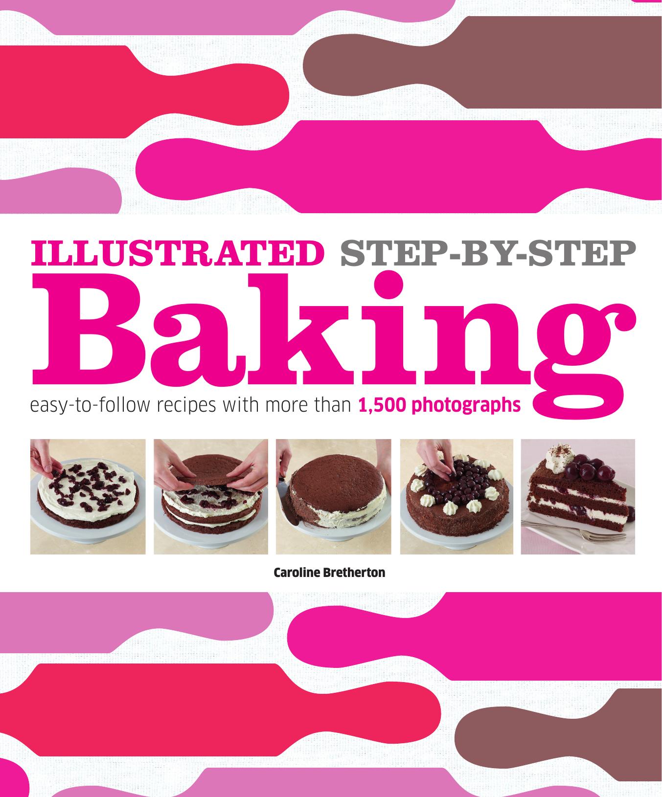 Illustrated Step-by-step Baking by Caroline Bretherton