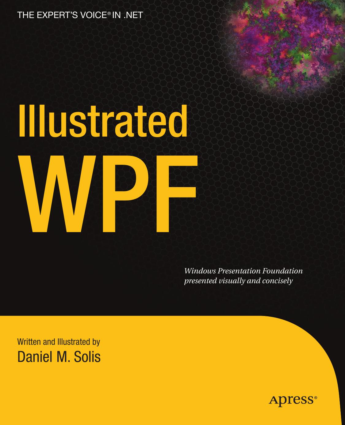 Illustrated WPF (Expert's Voice in .Net) by Daniel Solis