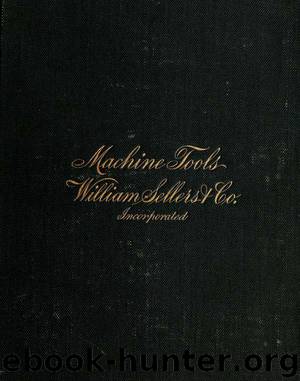 Illustrated catalogue and general description of improved machine tools for working metal by Sellers William & co