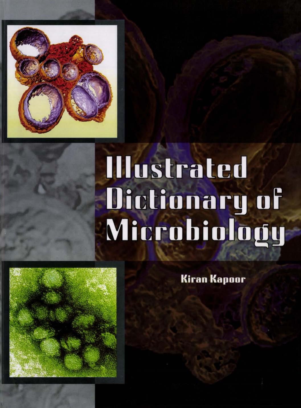 Illustrated dictionary of microbiology by Kiran Kapoor