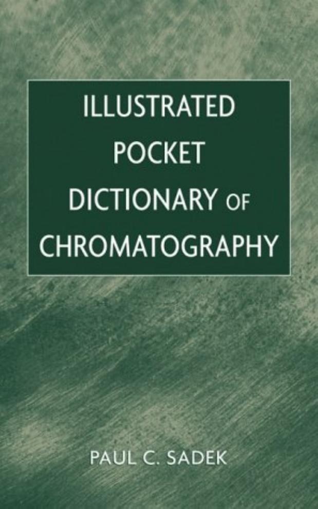 Illustrated pocket dictionary of chromatography by Paul C. Sadek