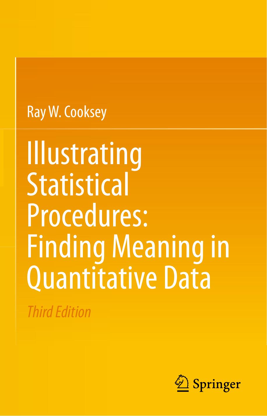 Illustrating Statistical Procedures: Finding Meaning in Quantitative Data by Ray W. Cooksey
