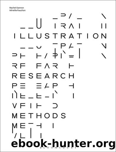 Illustration Research Methods by Rachel Gannon and Mireille Fauchon