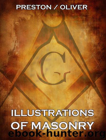 Illustrations Of Masonry (Extended Annotated Edition) by William Preston George Oliver