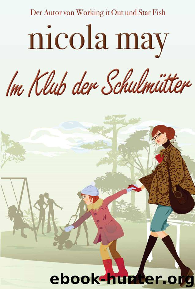 Im Klub der Schulmütter (German Edition) by May Nicola