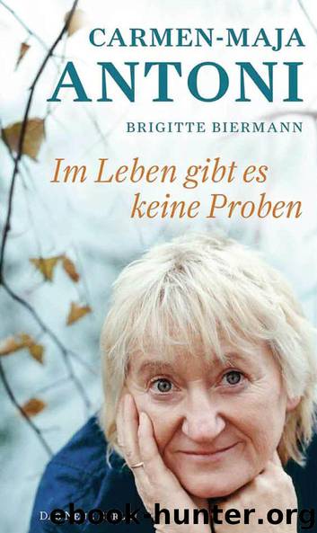Im Leben gibt es keine Proben (German Edition) by Biermann Brigitte