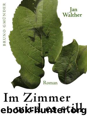 Im Zimmer wird es still by Jan Walther