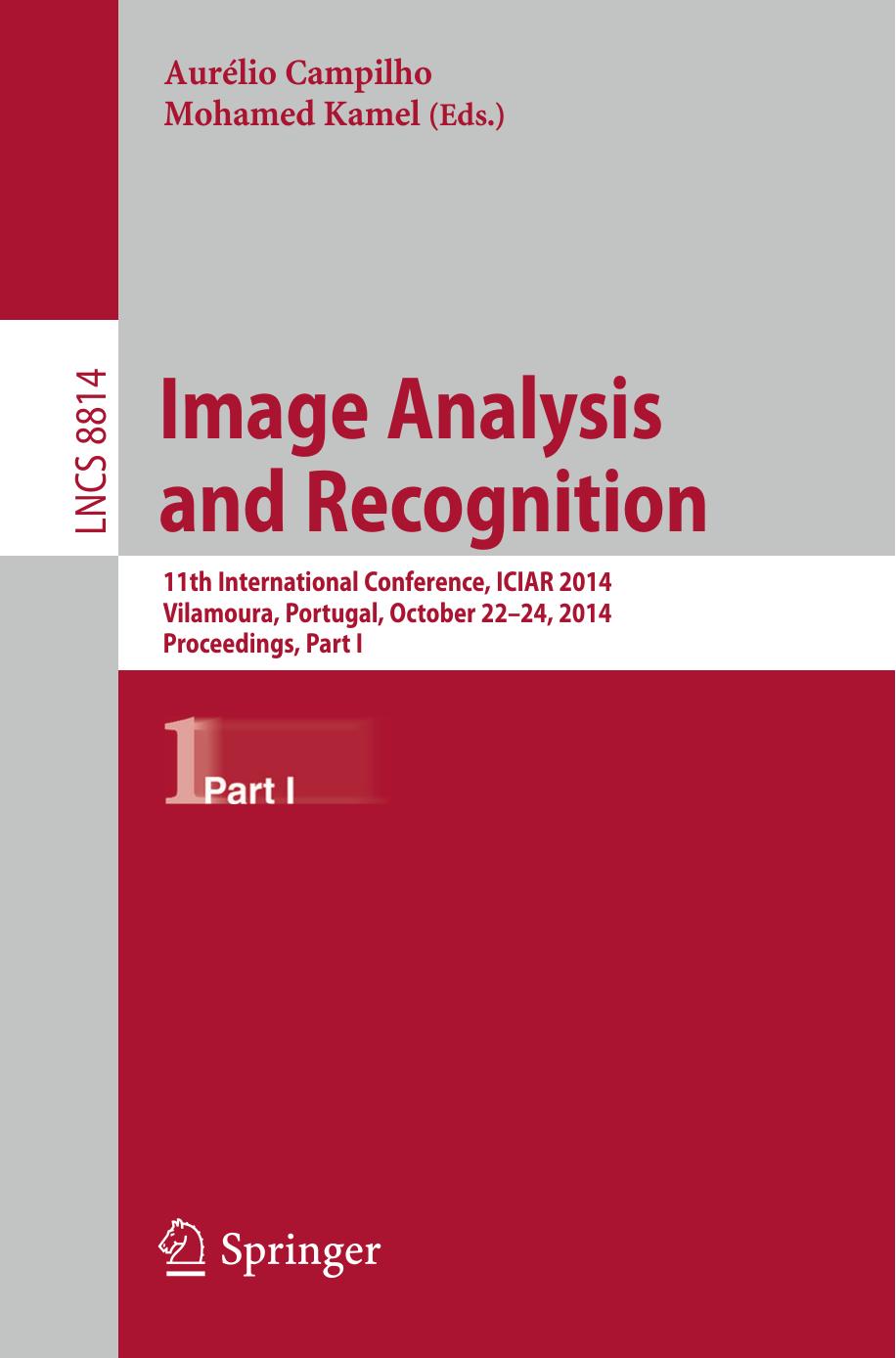 Image Analysis and Recognition: 11th International Conference, ICIAR 2014, Vilamoura, Portugal, October 22-24, 2014, Proceedings, Part I by Aurélio Campilho Mohamed Kamel (eds.)