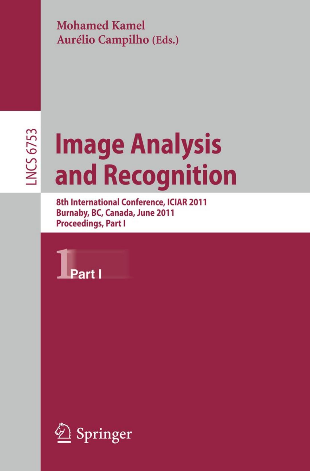 Image Analysis and Recognition: 8th International Conference, ICIAR 2011, Burnaby, BC, Canada, June 22-24, 2011. Proceedings, Part I by Kai Zeng Zhou Wang (auth.) Mohamed Kamel Aurélio Campilho (eds.)