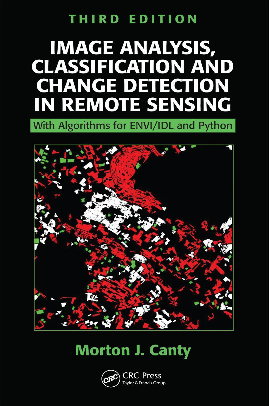 Image Analysis, Classification and Change Detection in Remote Sensing: With Algorithms for ENVI-IDL and Python 3rd Edition by 4<8=8AB@0B>@