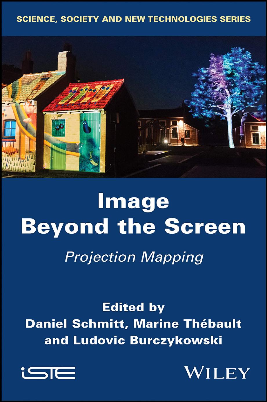 Image Beyond the Screen: Projection Mapping by Daniel Schmitt (editor) Marine Thebault (editor) Ludovic Burczykowski (editor)