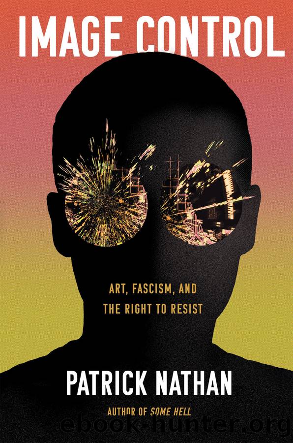Image Control: Art, Fascism, and the Right to Resist by Patrick Nathan