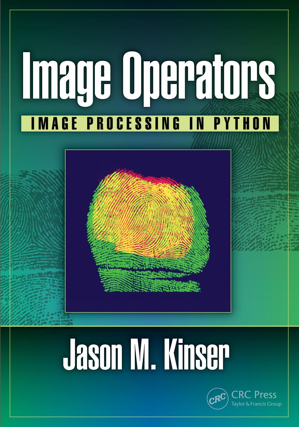 Image Operators: Image Processing in Python by Jason M. Kinser
