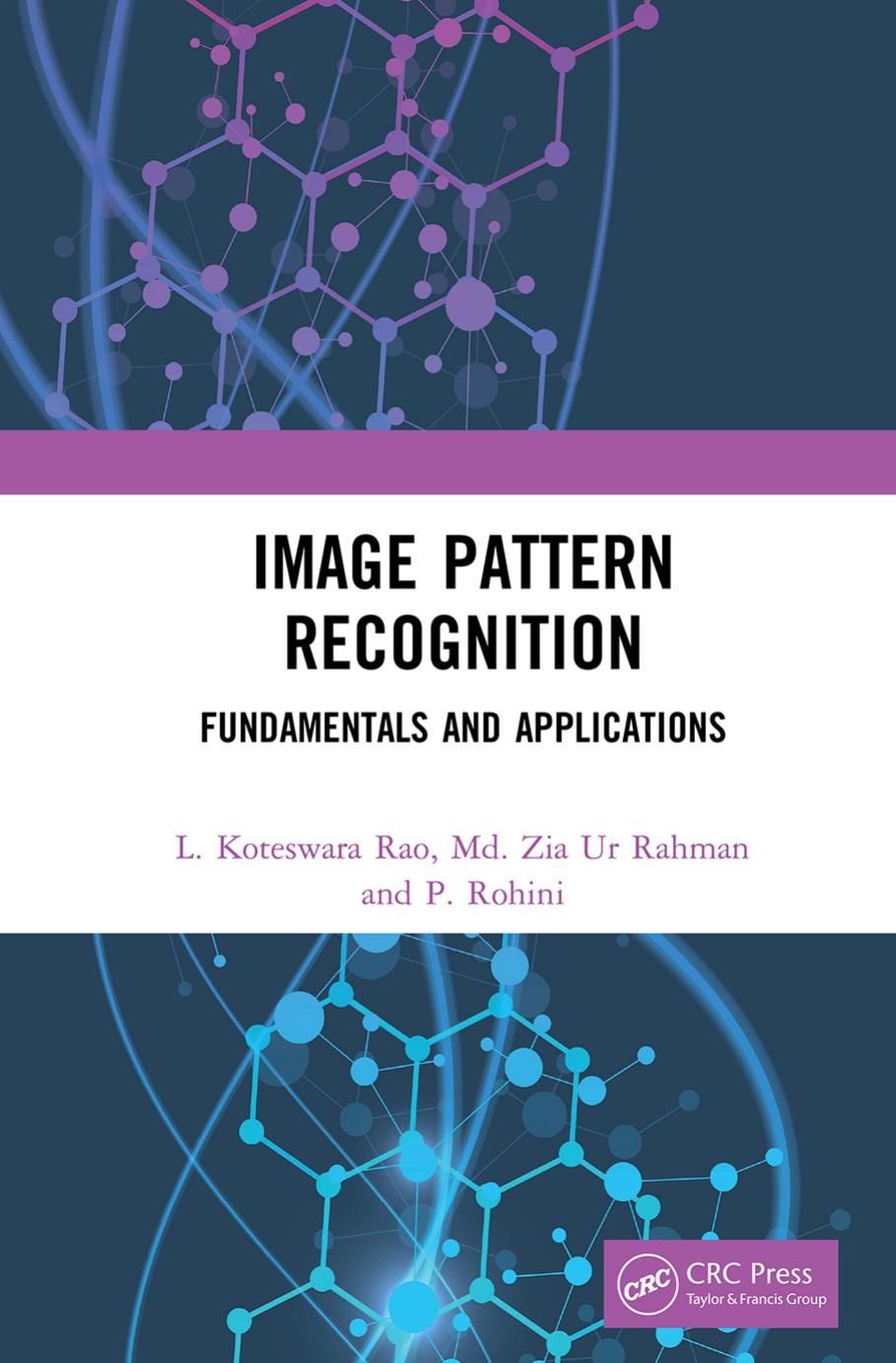 Image Pattern Recognition: Fundamentals and Applications by L. Koteswara Rao Md. Zia Ur Rahman P. Rohini