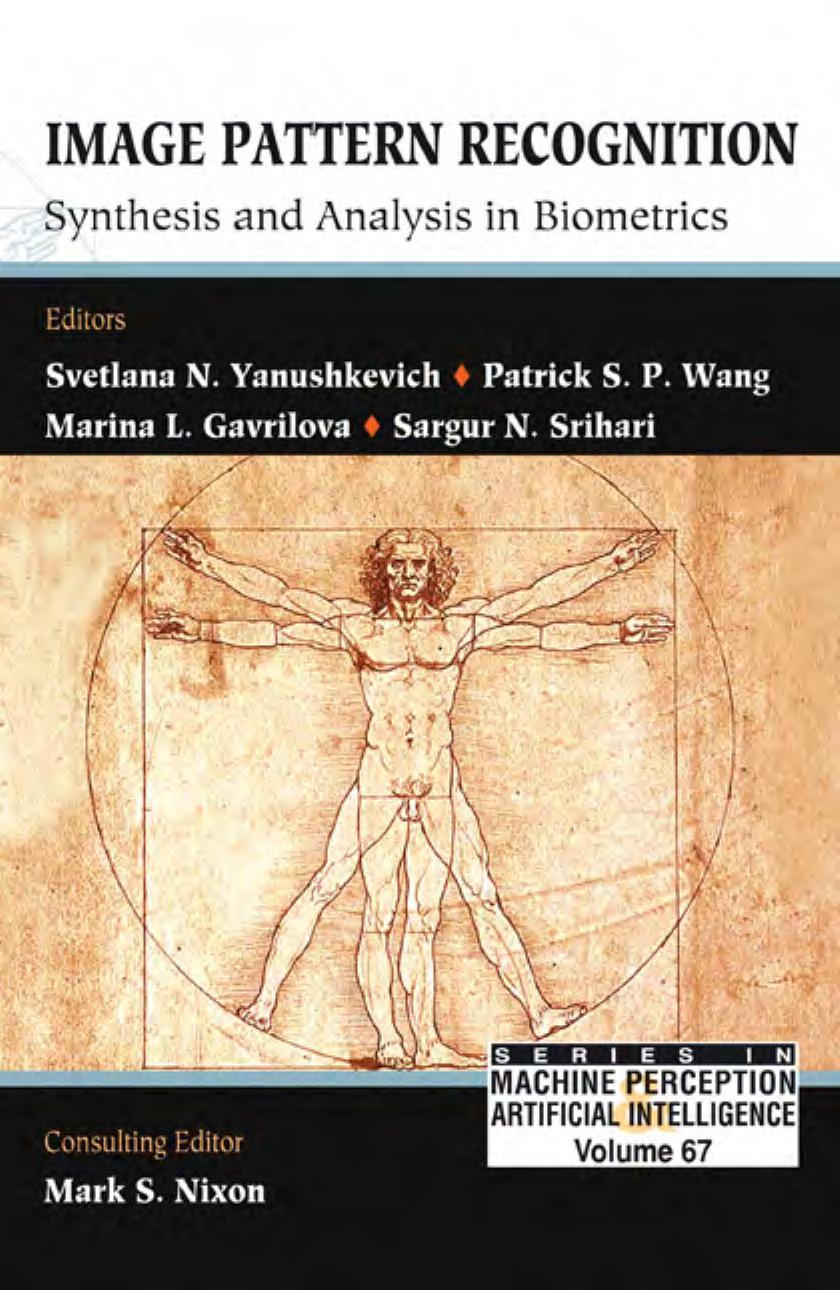 Image Pattern Recognition. Synthesis and Analysis in Biometrics by Yanushkevich S.N. Wang P.S.P. Gavrilova M.L. Srihari S.N. (eds.)