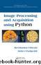 Image Processing and Acquisition using Python by Sridevi Pudipeddi Ravishankar Chityala