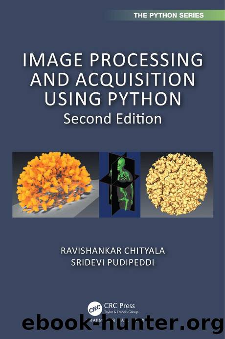 Image Processing and Acquisition using Python; Second Edition by Ravishankar Chityala; Sridevi Pudipeddi