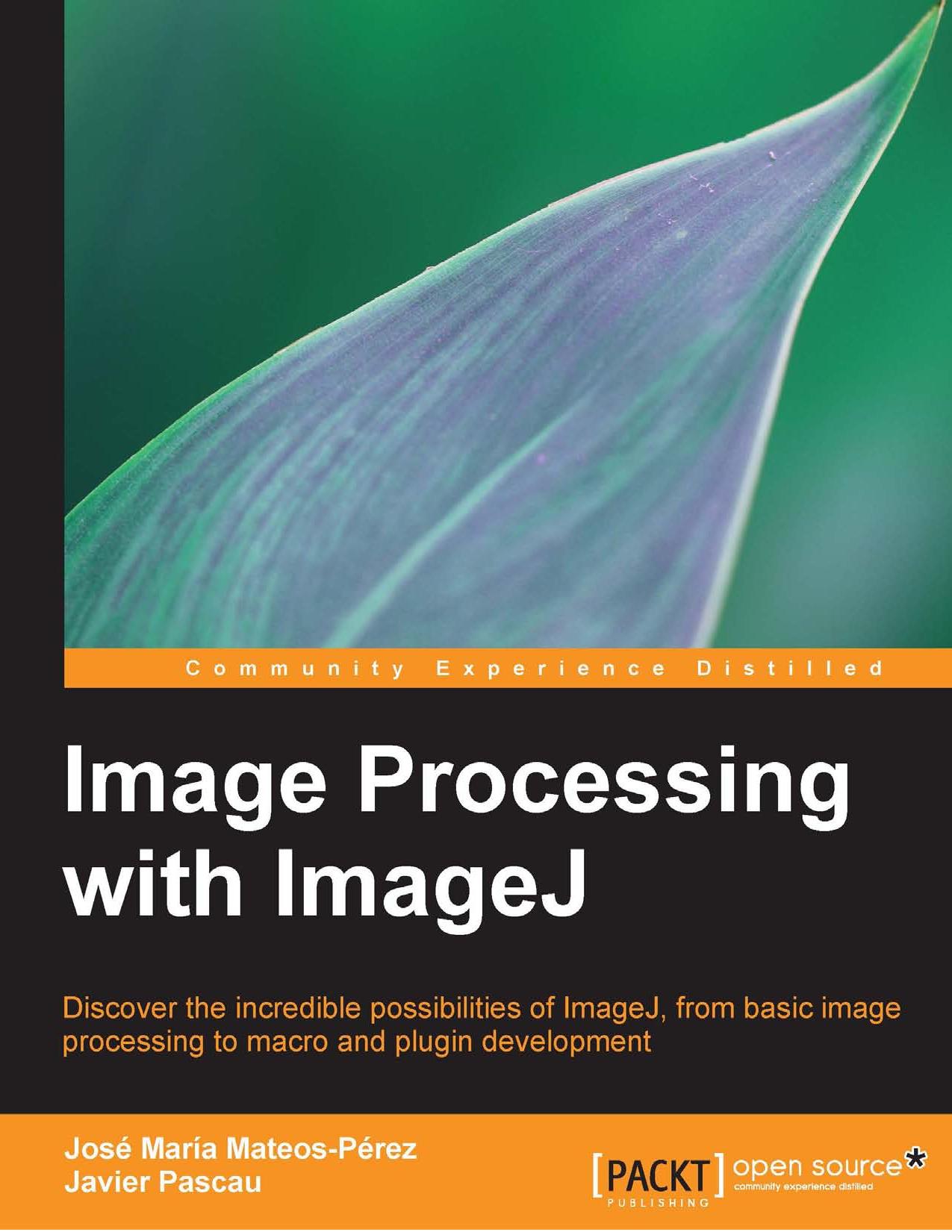 Image Processing with ImageJ by José María Mateos Perez Javier Pascau