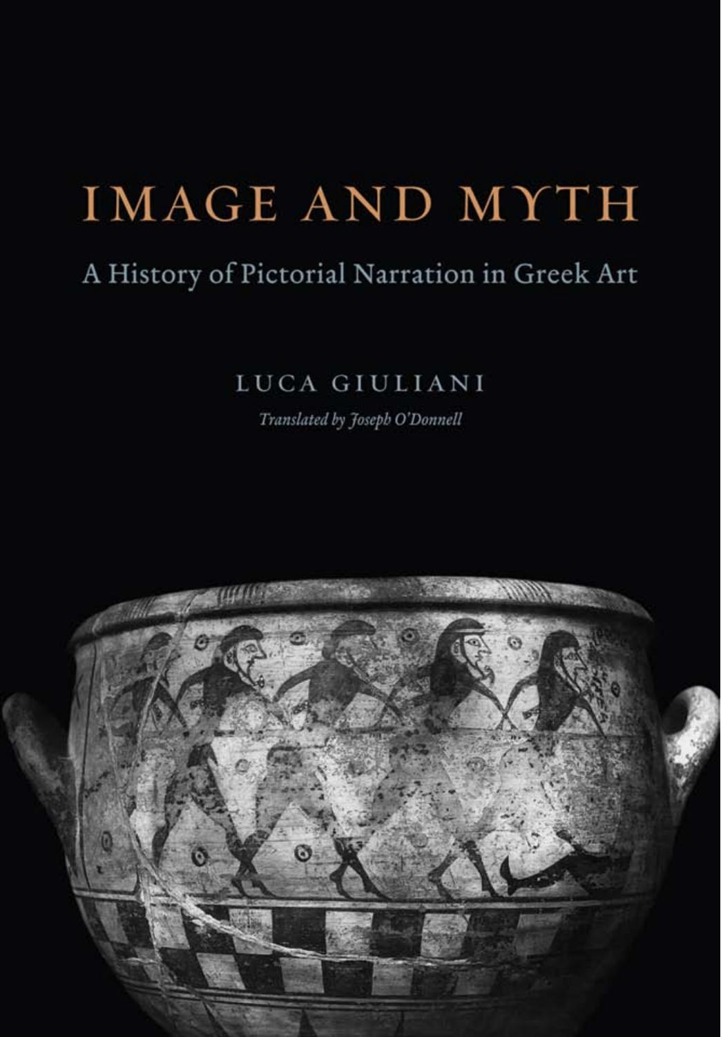 Image and Myth: A History of Pictorial Narration in Greek Art by Luca Giuliani; Joe O’Donnell