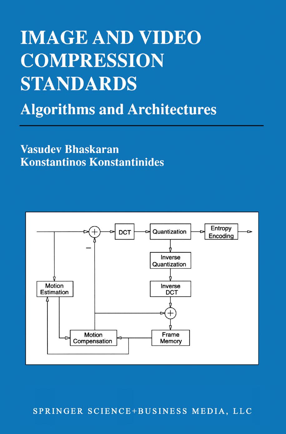 Image and Video Compression Standards: Algorithms and Architectures by Vasudev Bhaskaran Konstantinos Konstantinides (auth.)
