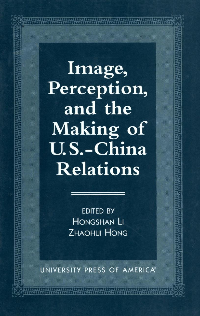 Image, Perception, and the Making of U.S.-China Relations by Hongshan Li