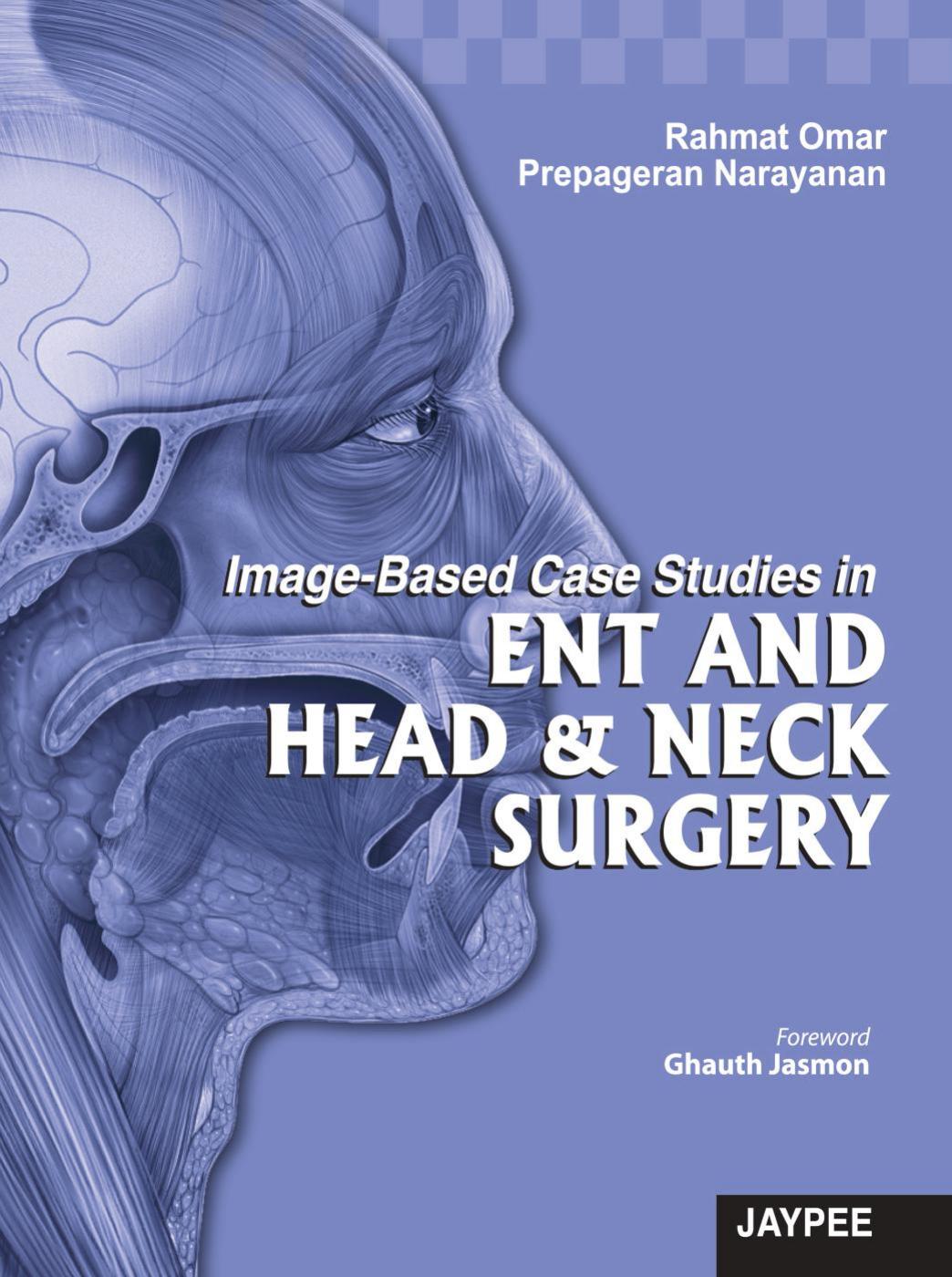 Image-Based Case Studies in ENT and Head and Neck Surgery by Prepageran Narayanan Rahmat Omar