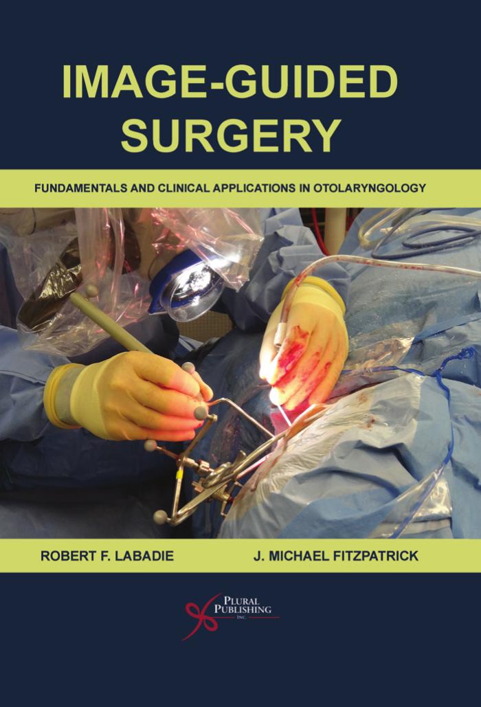 Image-Guided Surgery: Fundamentals and Clinical Applications in Otolaryngology by Unknow
