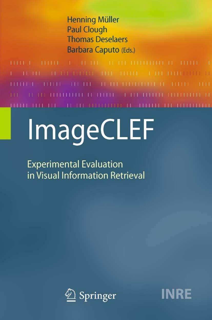 ImageCLEF: Experimental evaluation in visual information retrieval by unknow