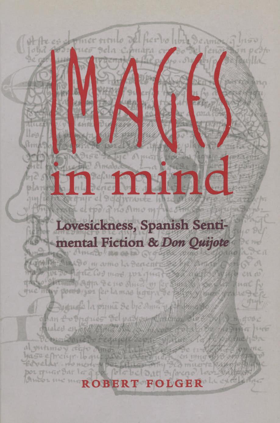 Images in Mind: Lovesickness, Spanish Sentimental Fiction, and Don Quijote by Robert Folger