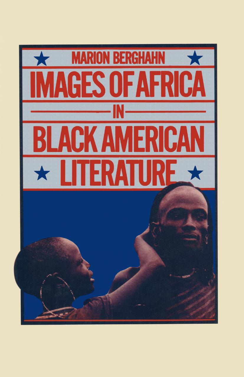 Images of Africa in Black American Literature by Marion Berghahn (auth.)