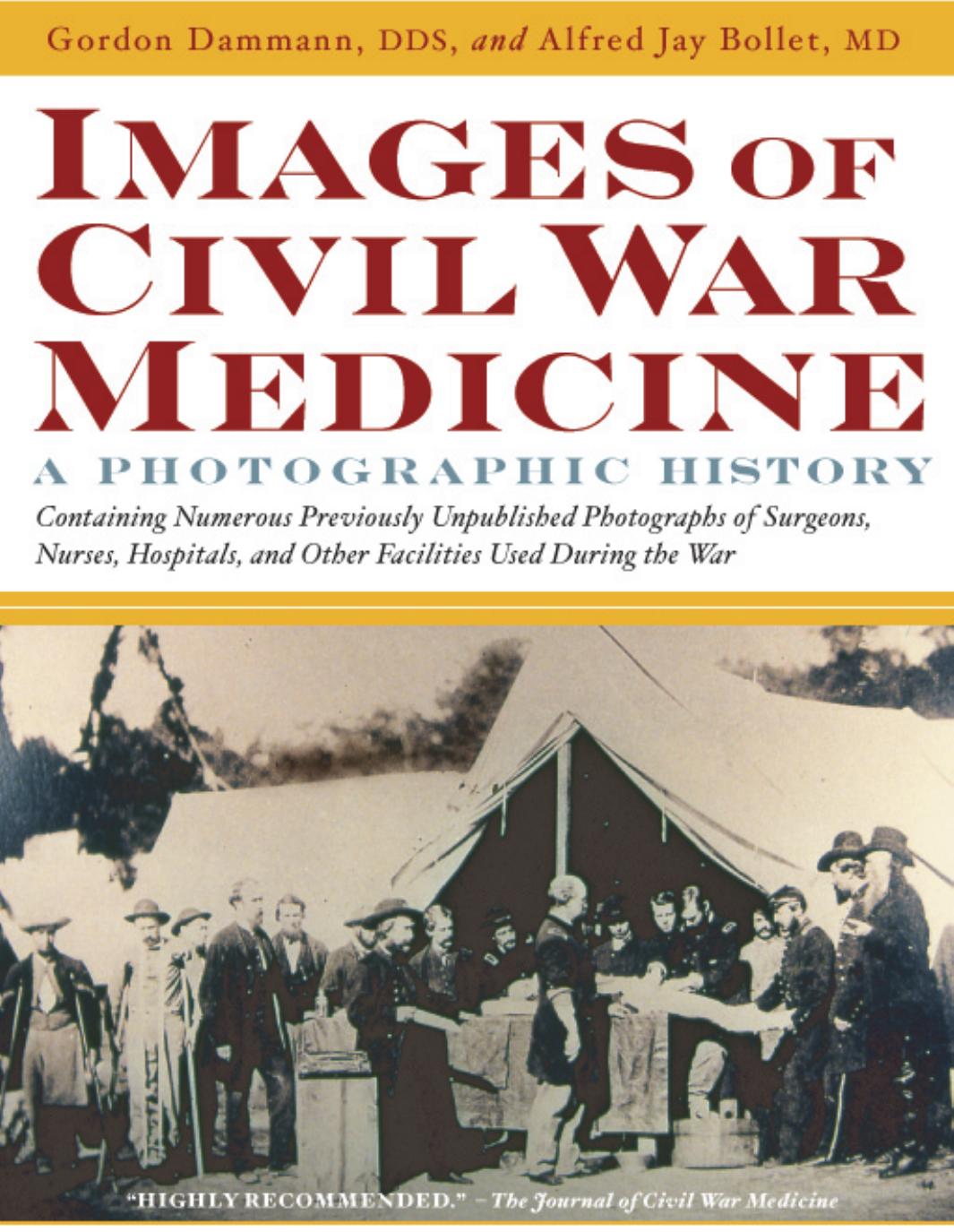 Images of Civil War Medicine: A Photographic History by Gordon E. Dammann Alfred Jay Bollet