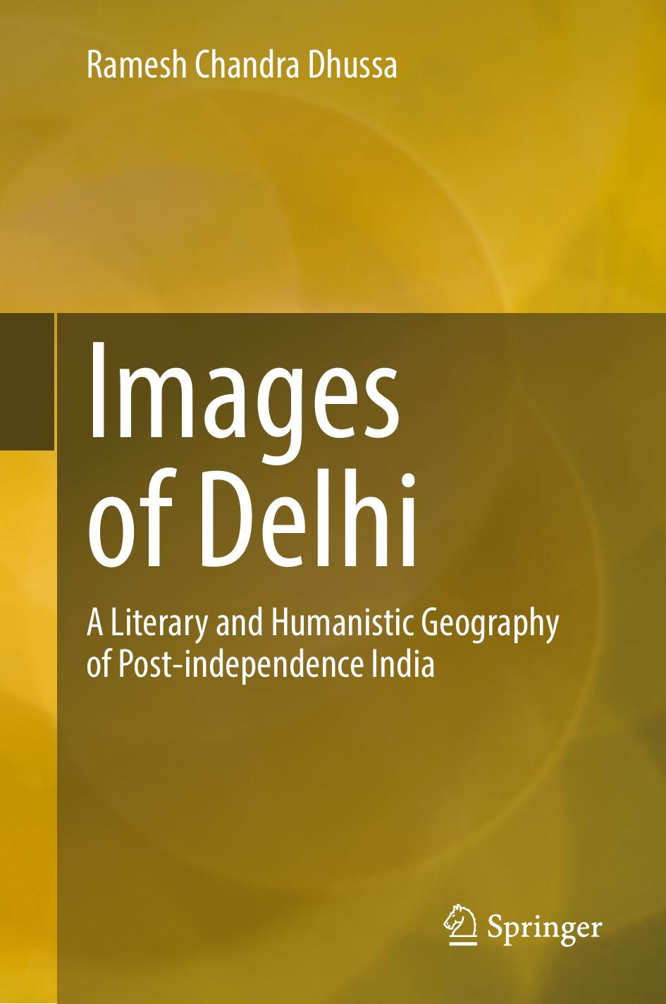 Images of Delhi: A Literary and Humanistic Geography of Post-independence India by Ramesh Chandra Dhussa