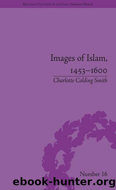 Images of Islam, 1453â1600: Turks in Germany and Central Europe by Colding Smith Charlotte